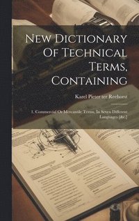 bokomslag New Dictionary Of Technical Terms, Containing