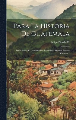 Para La Historia De Guatemala