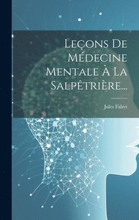 bokomslag Leons De Mdecine Mentale  La Salptrire...