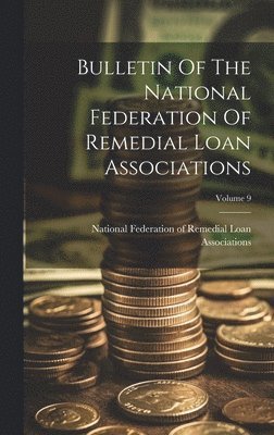 bokomslag Bulletin Of The National Federation Of Remedial Loan Associations; Volume 9