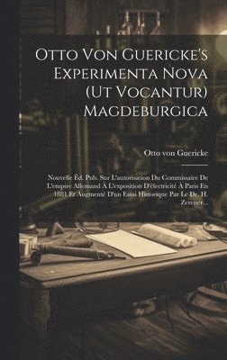 Otto Von Guericke - Otto Von Guericke's Experimenta Nova (ut Vocantur) Magdeburgica, Inbunden