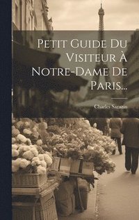 bokomslag Petit Guide Du Visiteur  Notre-dame De Paris...