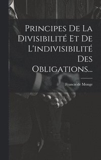 bokomslag Principes De La Divisibilit Et De L'indivisibilit Des Obligations...