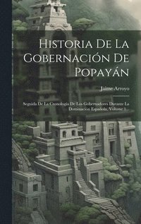 bokomslag Historia De La Gobernacin De Popayn