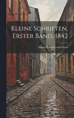 bokomslag Kleine Schriften, Erster Band, 1842