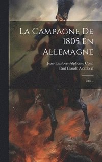 bokomslag La Campagne De 1805 En Allemagne