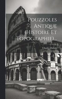 bokomslag Pouzzoles Antique (histoire Et Topographie)...