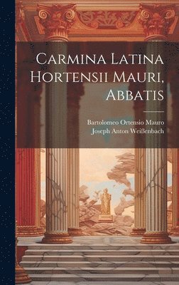 bokomslag Carmina Latina Hortensii Mauri, Abbatis