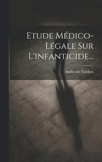bokomslag Etude Mdico-lgale Sur L'infanticide...