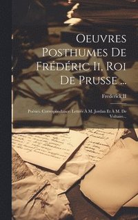 bokomslag Oeuvres Posthumes De Frdric Ii, Roi De Prusse ...