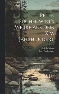 bokomslag Peter Suchenwirt's Werke Aus Dem Xiv. Jahrhundert