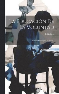 bokomslag La Educacin De La Voluntad