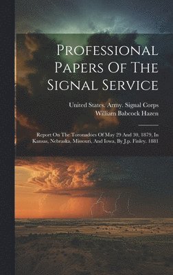 United States Army Signal Corps, William Babcock Hazen - Professional Papers Of The Signal Service, Inbunden