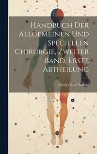 bokomslag Handbuch der allgemeinen und speciellen Chirurgie, Zweiter Band, Erste Abtheilung