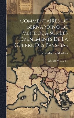 bokomslag Commentaires De Bernardino De Mendoça Sur Les Évènements De La Guerre Des Pays-bas