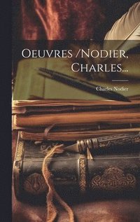 bokomslag Oeuvres /nodier, Charles...