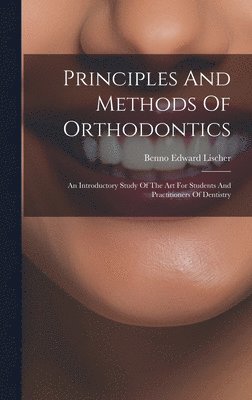 Principles And Methods Of Orthodontics 1