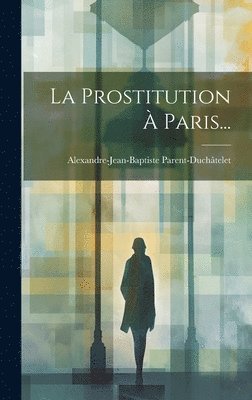 La Prostitution  Paris... 1