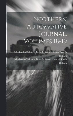 Mechanics' Mutual Benefit Association, Mechanics' Mutual Benefit Association O - Northern Automotive Journal, Volumes 18-19, Inbunden