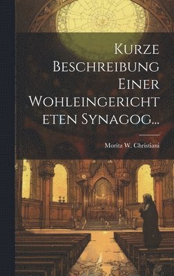 bokomslag Kurze Beschreibung Einer Wohleingerichteten Synagog...