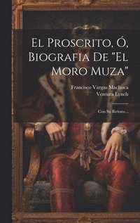 bokomslag El Proscrito, , Biografia De &quot;el Moro Muza&quot;