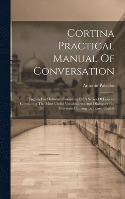 Antonio Palacios - Cortina Practical Manual Of Conversation, Inbunden