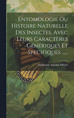 Entomologie Ou Histoire Naturelle Des Insectes, Avec Leurs Caractres Gnriques Et Specifiques ...... 1