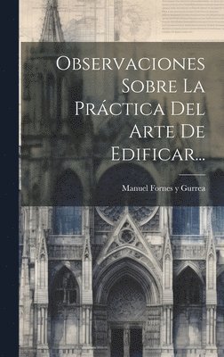 Observaciones Sobre La Prctica Del Arte De Edificar... 1