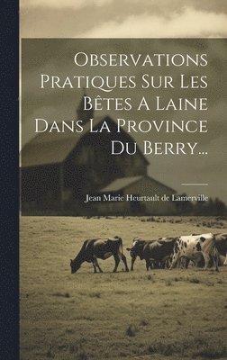 Observations Pratiques Sur Les Btes A Laine Dans La Province Du Berry... 1