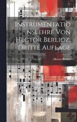 bokomslag Instrumentationslehre von Hector Berlioz, dritte Auflage