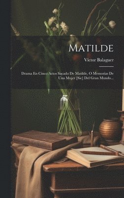 Víctor Balaguer - Matilde, Inbunden