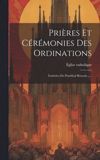 bokomslag Prires Et Crmonies Des Ordinations