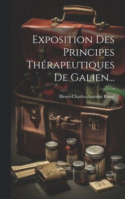 bokomslag Exposition Des Principes Thérapeutiques De Galien...