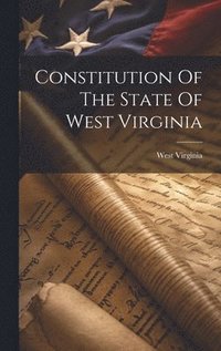 bokomslag Constitution Of The State Of West Virginia