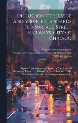 Discussion Of Service And Service Standards For Surface Street Railways, City Of Chicago 1