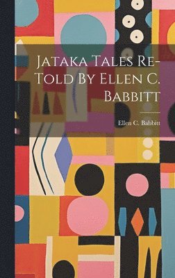 Jataka Tales Re-told By Ellen C. Babbitt 1