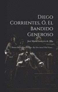 bokomslag Diego Corrientes, , El Bandido Generoso