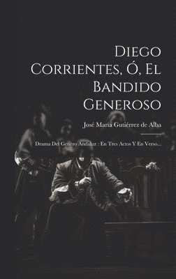 bokomslag Diego Corrientes, , El Bandido Generoso