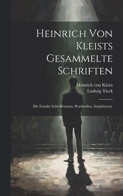 Heinrich Von Kleist, Ludwig Tieck - Heinrich von Kleists gesammelte Schriften, Inbunden
