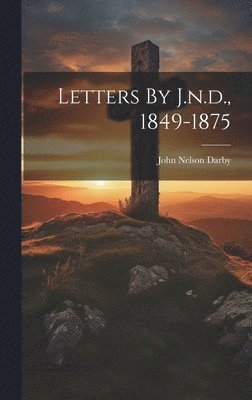 Letters By J.n.d., 1849-1875 1