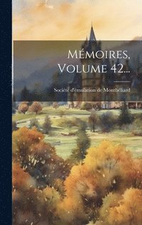 bokomslag Mémoires, Volume 42...