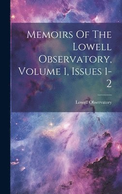 bokomslag Memoirs Of The Lowell Observatory, Volume 1, Issues 1-2