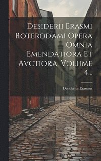 bokomslag Desiderii Erasmi Roterodami Opera Omnia Emendatiora Et Avctiora, Volume 4...