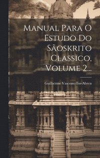 bokomslag Manual Para O Estudo Do Soskrito Classico, Volume 2...