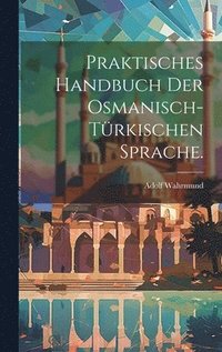 bokomslag Praktisches Handbuch der osmanisch-trkischen Sprache.