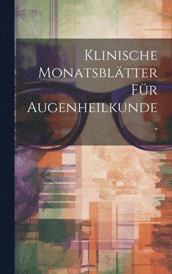 Klinische Monatsbltter fr Augenheilkunde. 1