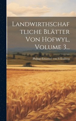 bokomslag Landwirthschaftliche Bltter Von Hofwyl, Volume 3...