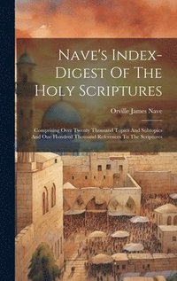 bokomslag Nave's Index-digest Of The Holy Scriptures