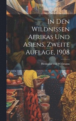 bokomslag In den Wildnissen Afrikas und Asiens, Zweite Auflage, 1908