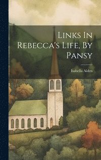 bokomslag Links In Rebecca's Life, By Pansy